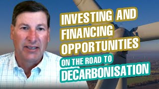 Investing and financing opportunities on the road to decarbonisation