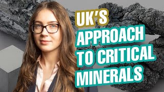 UK’s Objectives and Approach to Critical Minerals
